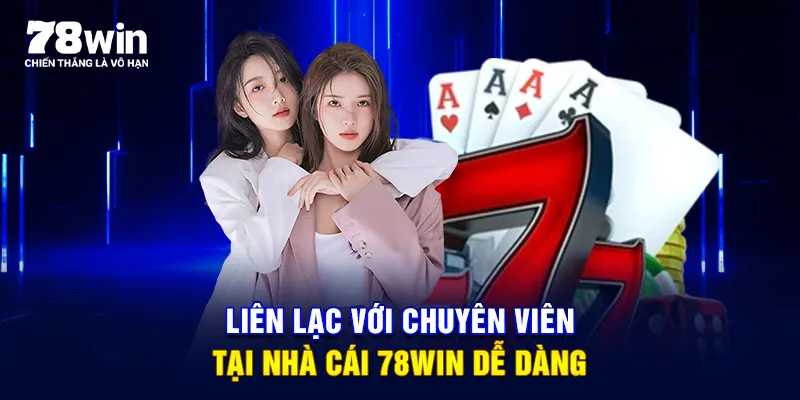 Liên lạc với chuyên viên tại nhà cái 78WIN dễ dàng